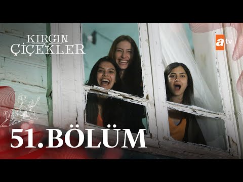 Kırgın Çiçekler 51. Bölüm – atv