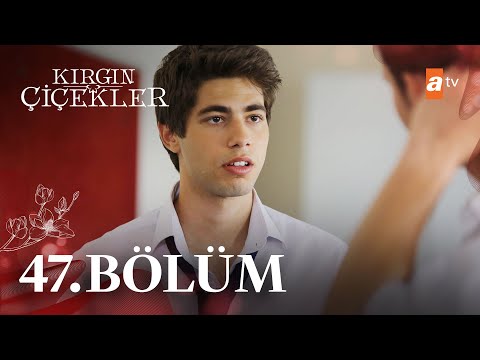 Kırgın Çiçekler 47. Bölüm – atv