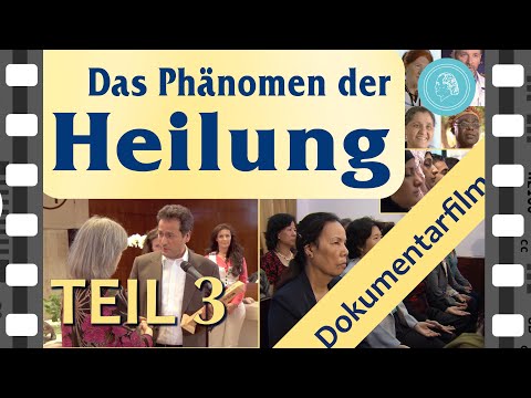 Das Phänomen der Heilung – Dokumentarfilm – Teil 3