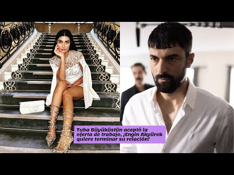 r1Tuba Büyüküstün aceptó la oferta de trabajo, ¡Engin Akyürek quiere terminar su relación!