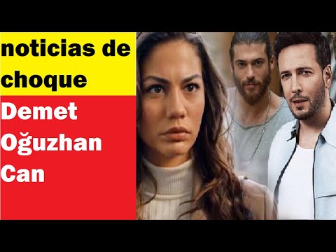 noticias de choque #demetözdemir #canyaman #oguzhankoc