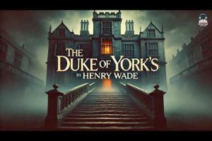 🔎 The Duke of York’s Steps by Henry Wade | A Gripping Classic Mystery 📖